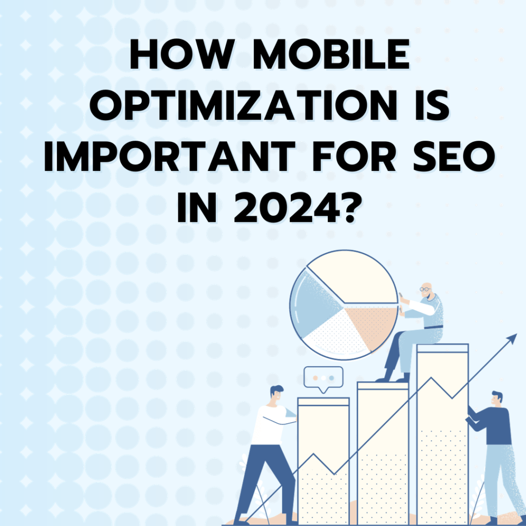 How Mobile Optimization is Important for SEO in 2024?