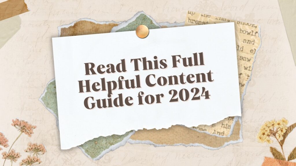 Read This Full Helpful Content Guide for 2024